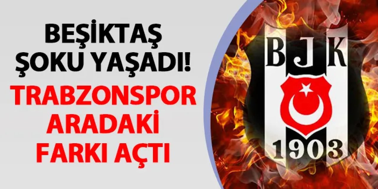 Beşiktaş şoka uğradı! Trabzonspor aradaki farkı açtı