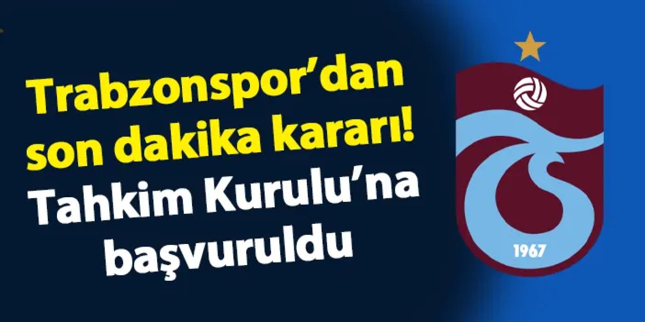 Trabzonspor'dan son dakika kararı! Tahkim Kurulu'na başvuruldu
