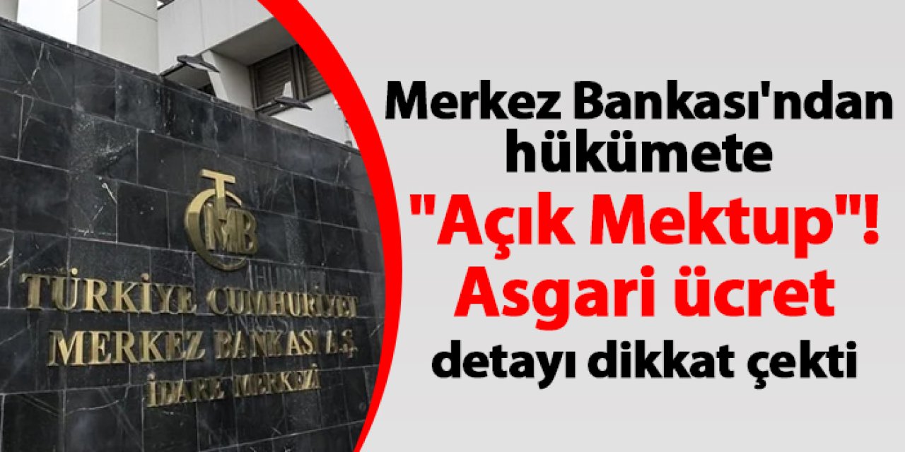 Merkez Bankası'ndan hükümete "Açık Mektup"! Asgari ücret detayı dikkat çekti