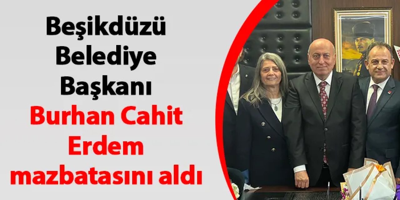 CHP'li Beşikdüzü Belediye Başkanı Burhan Cahit Erdem mazbatasını aldı