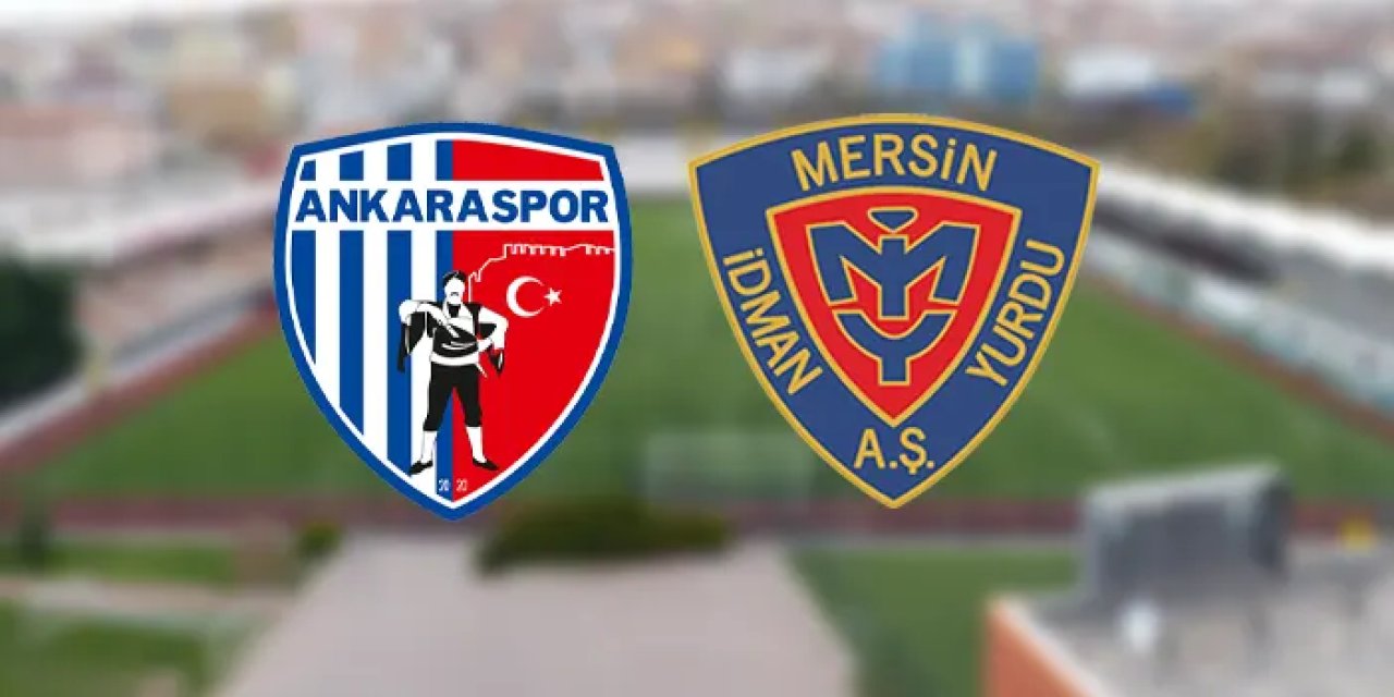 Ankaraspor - Yeni Mersin İdman Yurdu maçı ne zaman, saat kaçta, hangi kanalda?