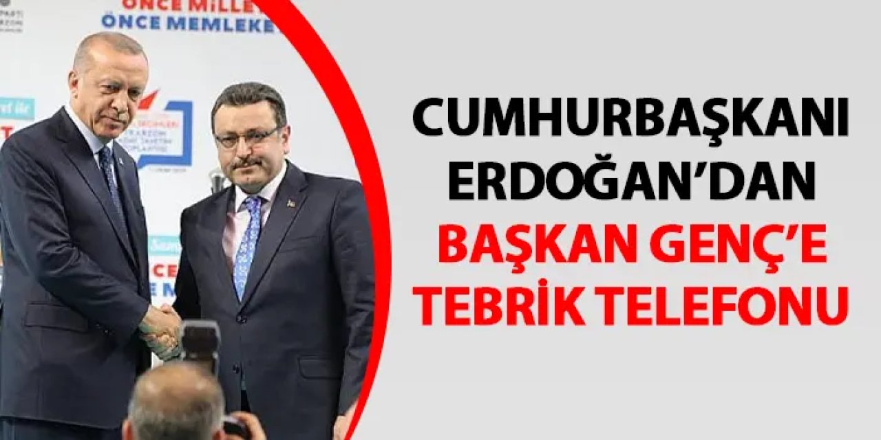 Cumhurbaşkanı Erdoğan'dan Başkan Genç'e tebrik