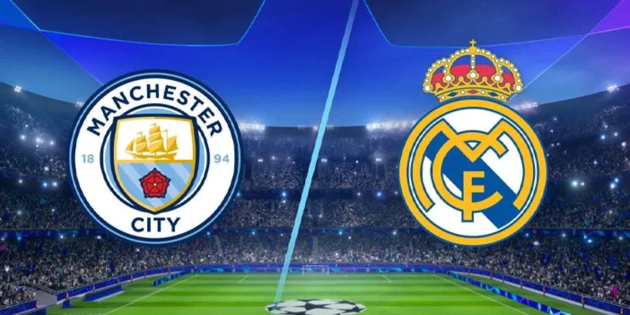 Real Madrid - Manchester City maçı ne zaman, saat kaçta, hangi kanalda?