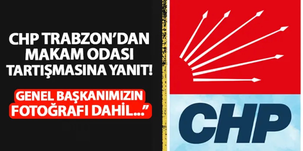 CHP Trabzon'dan AK Parti İl Başkanı Mumcu'ya yanıt geldi! "Kendi genel başkanımızın fotoğrafı dahil..."