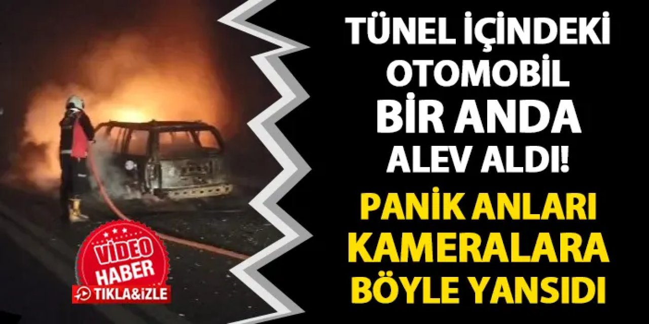 Tünel içindeki araç alev alev yandı! Panik anları kameralara böyle yansıdı