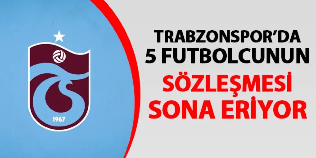 Trabzonspor'da 5 futbolcunun sözleşmesi sona eriyor