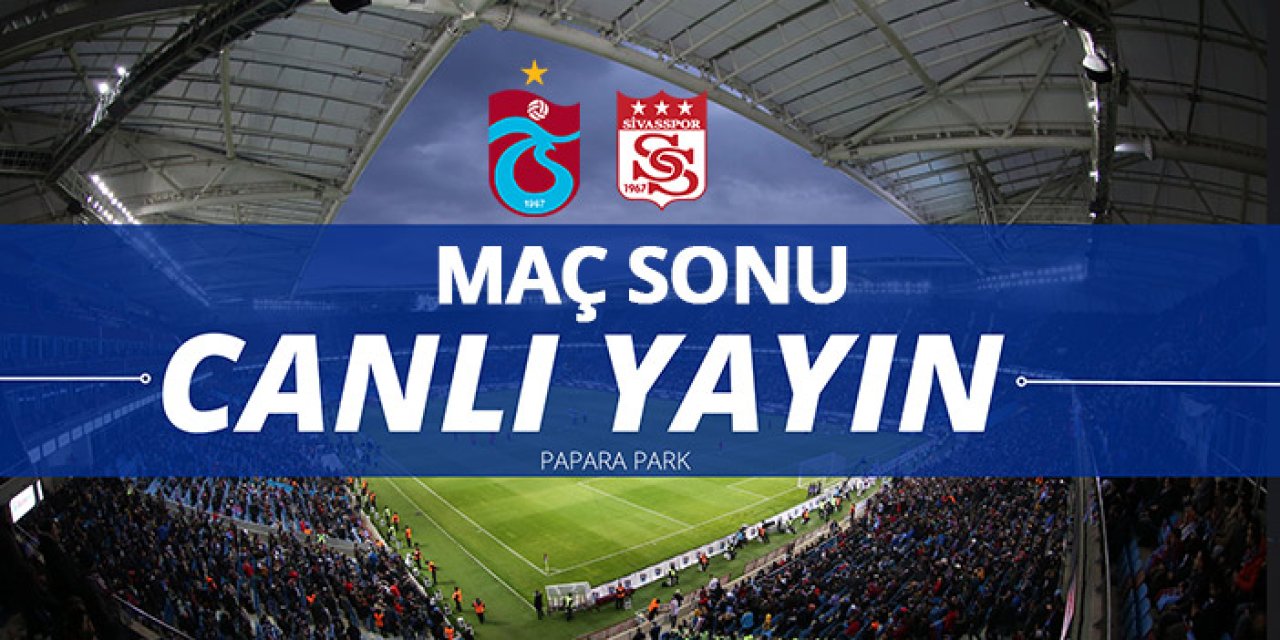 CANLI YAYIN: Trabzonspor - Sivasspor maç SONU