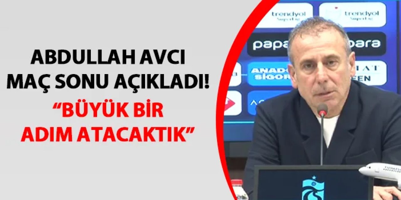 Trabzonspor'da Avcı maç sonu açıkladı! "Büyük bir adım atacaktık..."