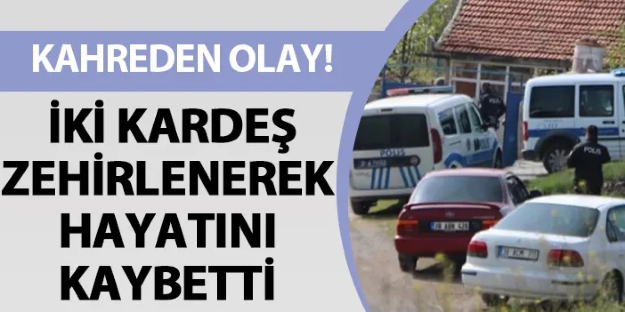 Kayseri'de kahreden olay! 2 kardeş zehirlenerek hayatını kaybetti