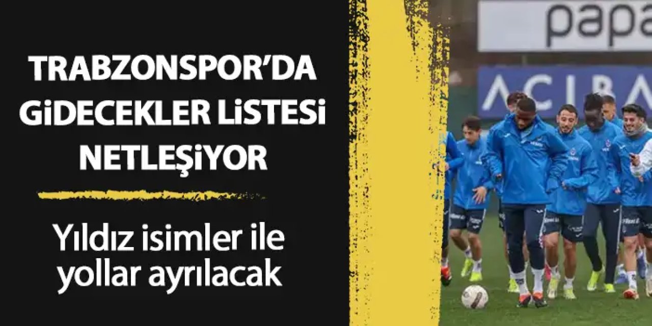 Trabzonspor'da gidecekler listesi netleşiyor! Transfer dönemi zorlu geçecek