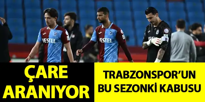 Trabzonspor’da ilk gol kabusu! Çare aranıyor