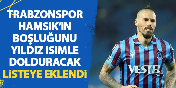 Trabzonspor marek Hamsik'in boşluğunu yıldız isimle dolduracak,! Listeye eklendi