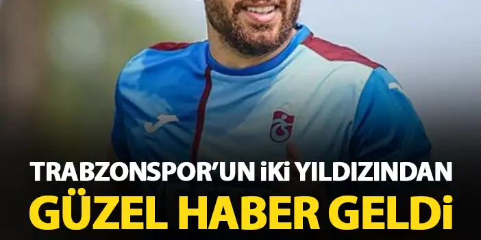 Trabzonspor'un iki yıldızından güzel haber geldi! Kayserispor maçına yetişecekler