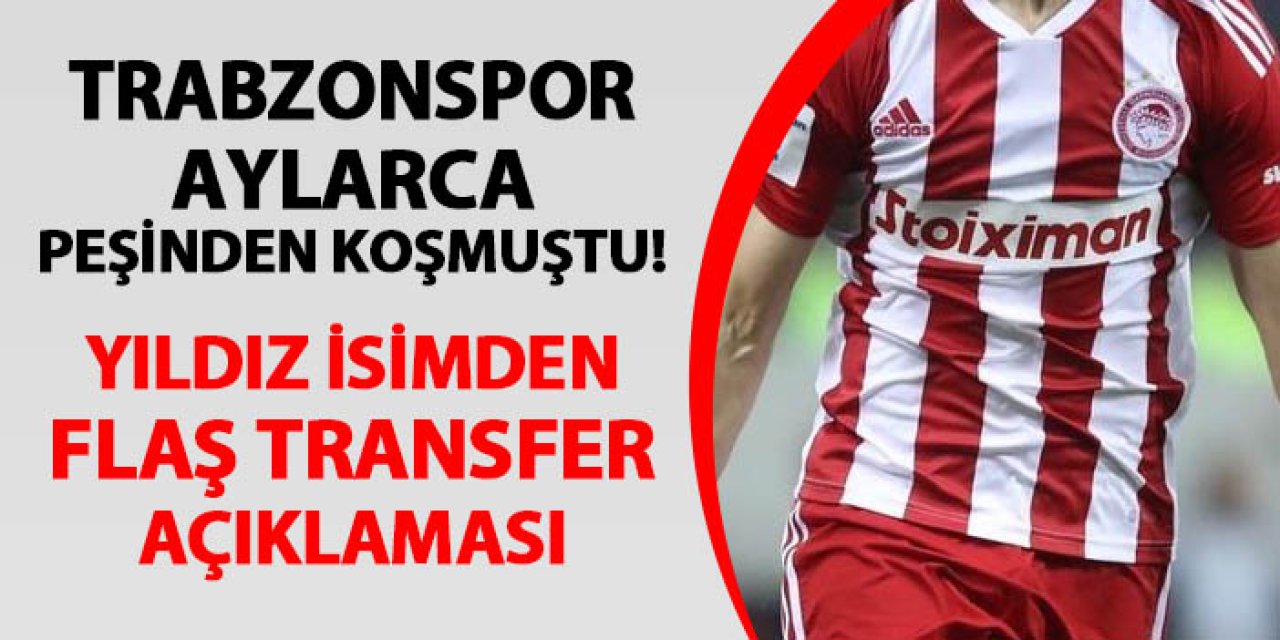 Trabzonspor aylarca peşinden koşmuştu! Yıldız isimden flaş transfer açıklaması