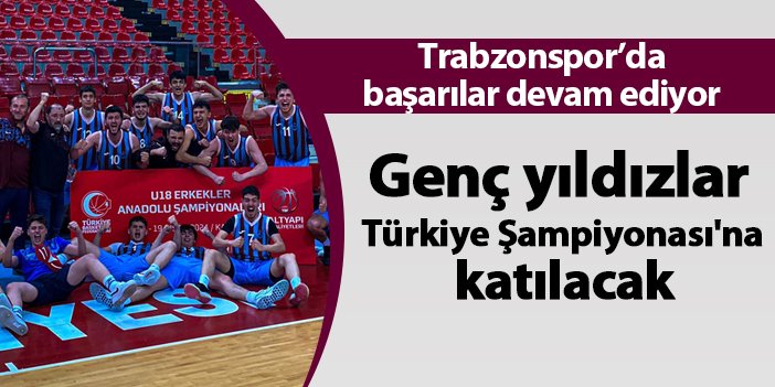 Trabzonspor'da başarılar devam ediyor! Genç yıldızlar Türkiye Şampiyonası'na katılacak
