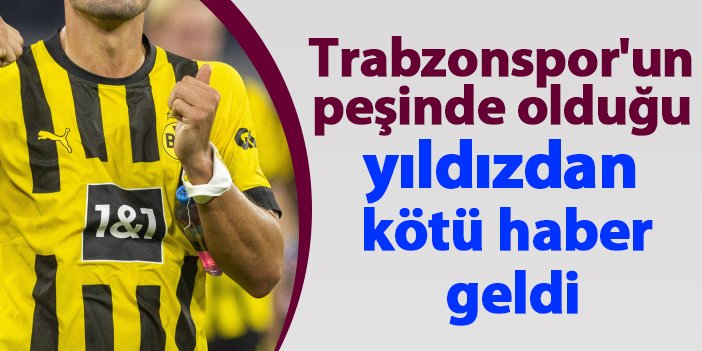Alman basını duyurdu! Trabzonspor'un peşinde olduğu yıldızdan kötü haber geldi
