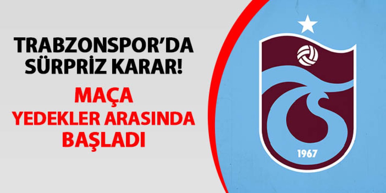 Trabzonspor'da Abdullah Avcı'dan sürpriz karar! Kayseri maçında yedek