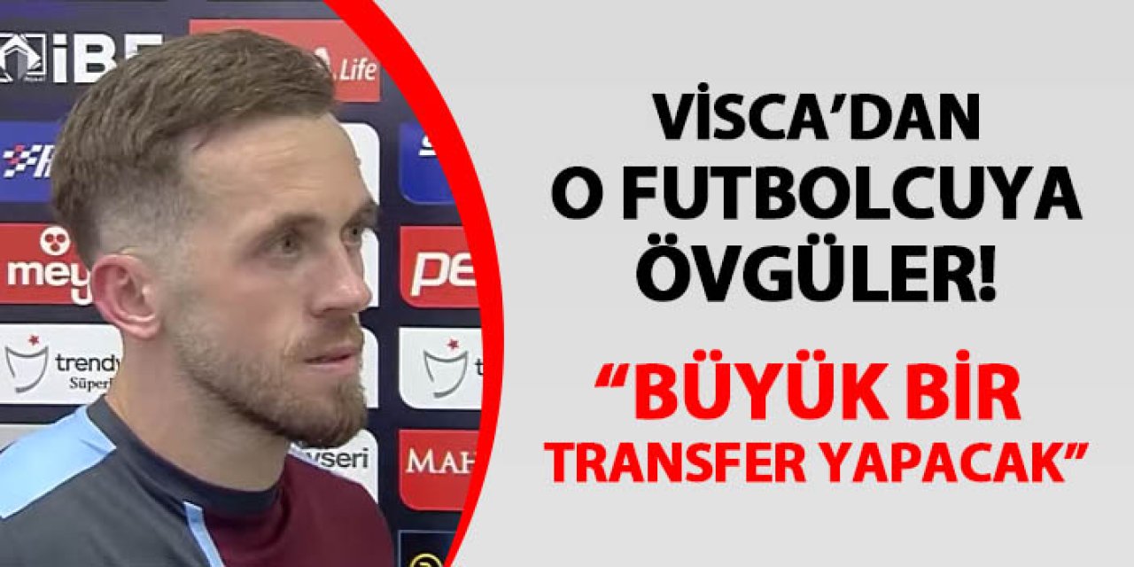Trabzonspor'da Visca'dan o futbolcuya övgüler! "Önemli transfer yapacaktır"