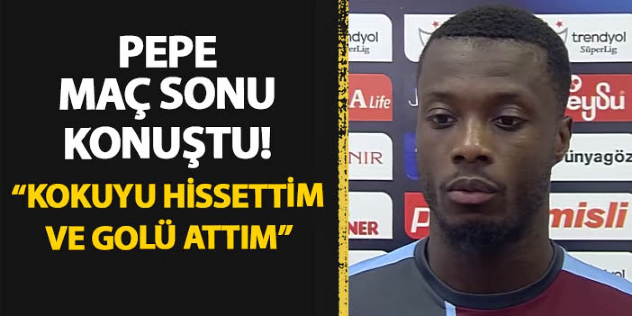 Trabzonspor'da Pepe maç sonu konuştu! "Kokuyu hissettim ve golü attım"