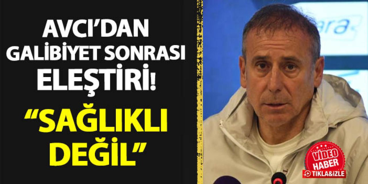Trabzonspor'da Avcı'dan galibiyet sonrası eleştiri! "Sağlıklı değil..."