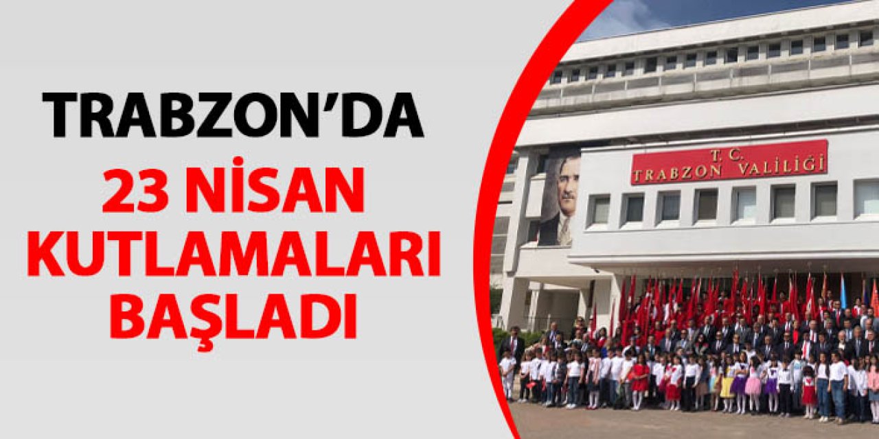 Trabzon'da 23 Nisan Egemenlik ve Çocuk Bayramı Valilik önünde kutlandı