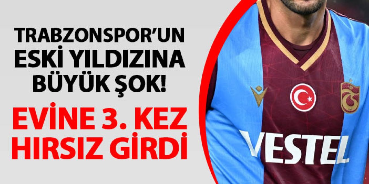 Trabzonspor'un eski yıldızı Yusuf Yazıcı'ya şok! Evine 3. kez hırsız girdi