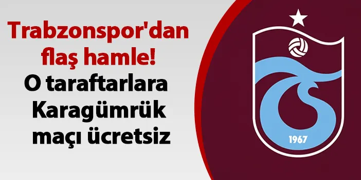 Trabzonspor'dan flaş hamle! O taraftarlara Karagümrük maçı ücretsiz