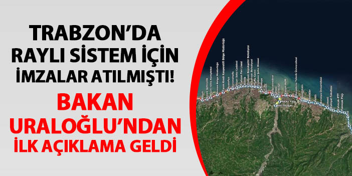 Trabzon'da raylı sistem için imzalar atıldı! Bakan Uraloğlu'ndan ilk açıklama geldi