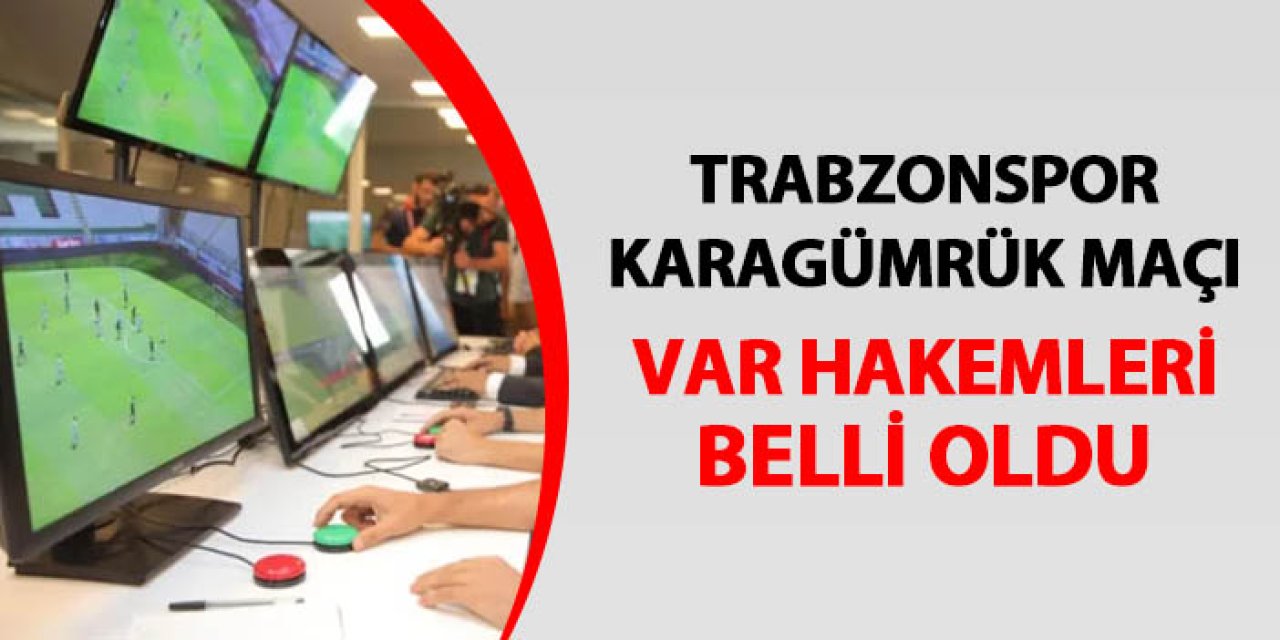 Trabzonspor - Karagümrük maçı VAR hakemi belli oldu!
