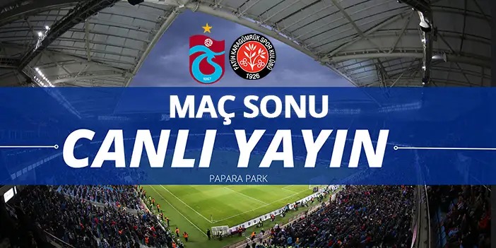 Trabzonspor - Fatih Karagümrük maç sonu - CANLI YAYIN