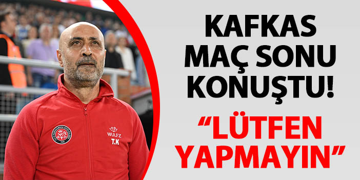 Tolunay Kafkas Trabzonspor maçı sonrası konuştu! "Lütfen yapmayın..."