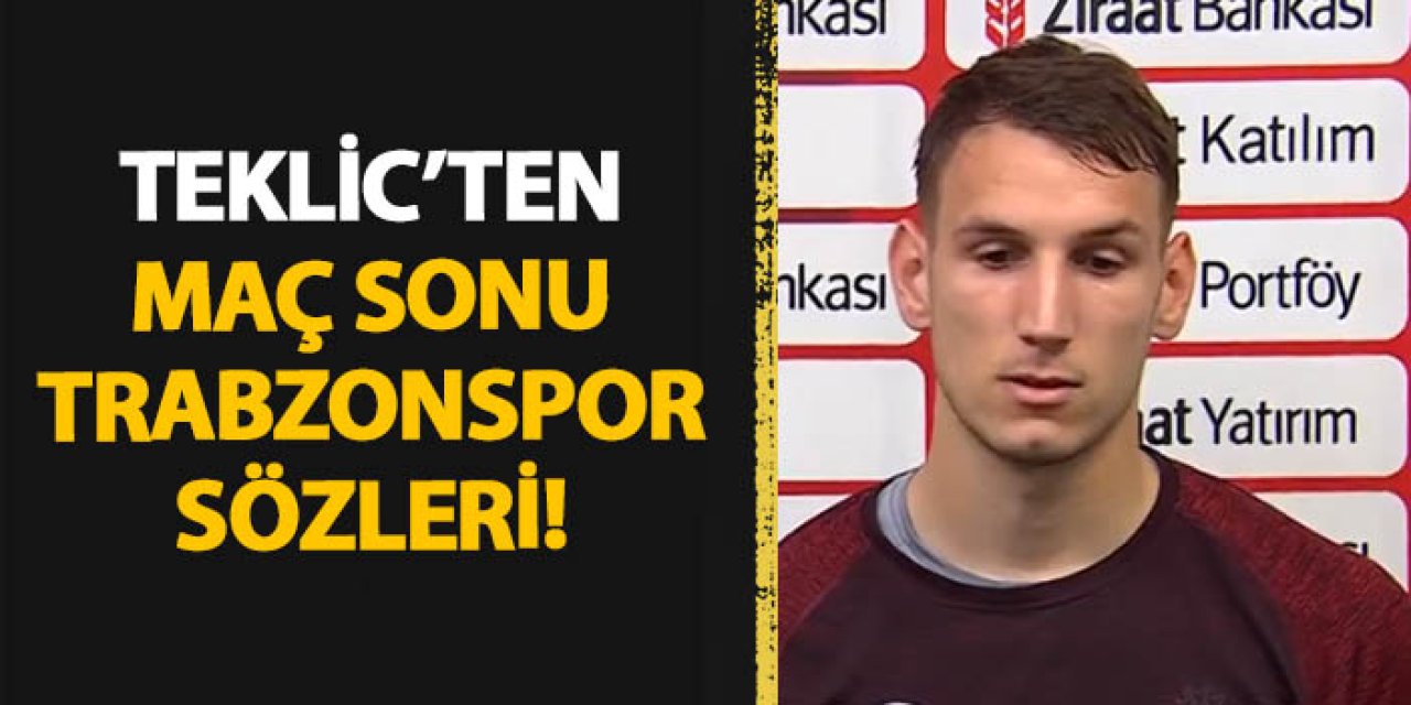 Karagümrük'e kiralık gitmişti! Maç sonu Teklic'ten Trabzonspor sözleri