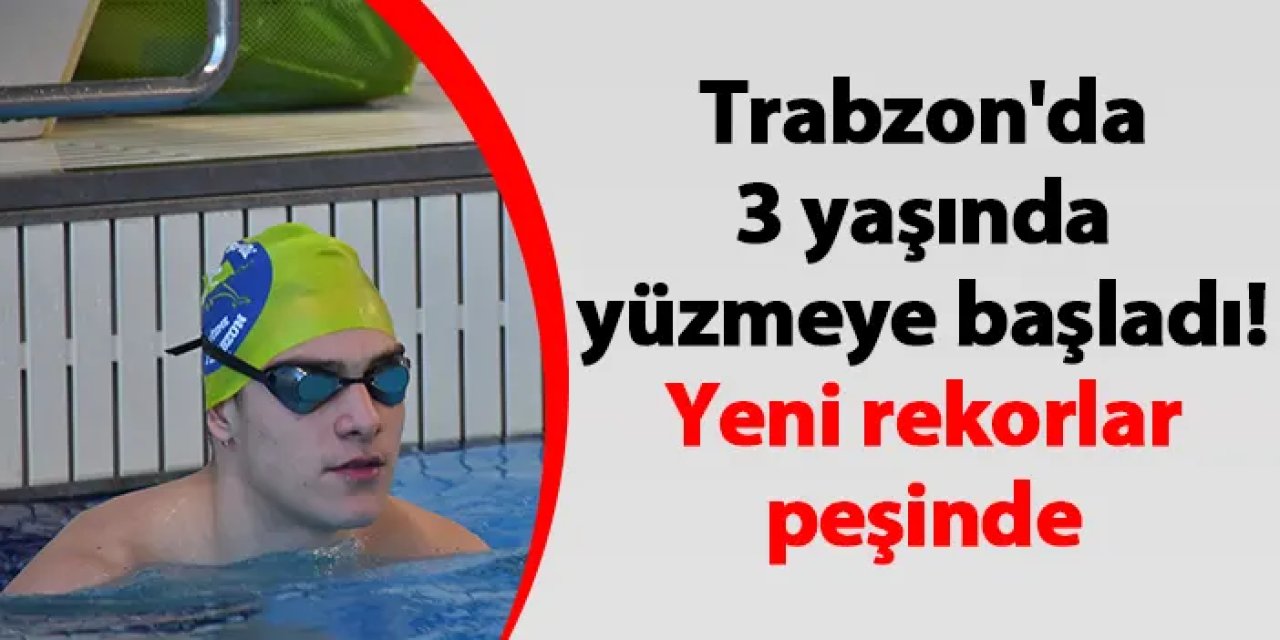 Trabzon'da 3 yaşında yüzmeye başladı! Yeni rekorlar peşinde