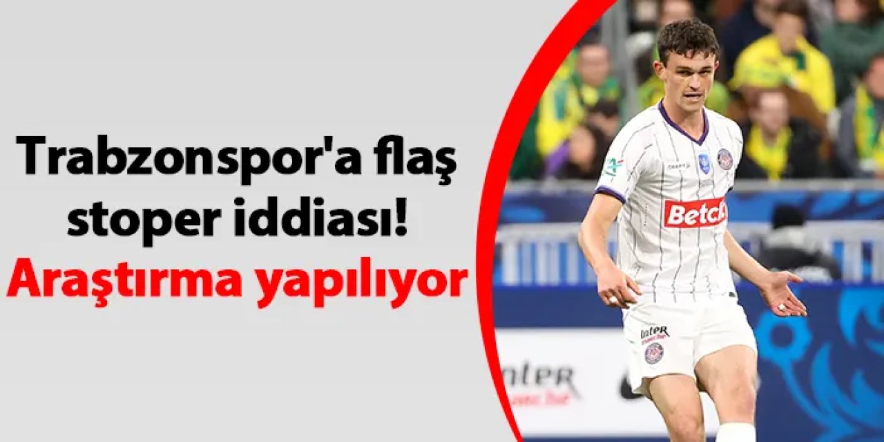 Trabzonspor'a flaş stoper iddiası! Araştırma yapılıyor