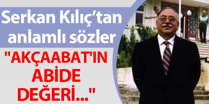 Trabzonspor Başkan Yardımcısı Serkan Kılıç'tan Mevlüt Selami Yardım açıklaması! "Akçaabat'ın abide değeri..."