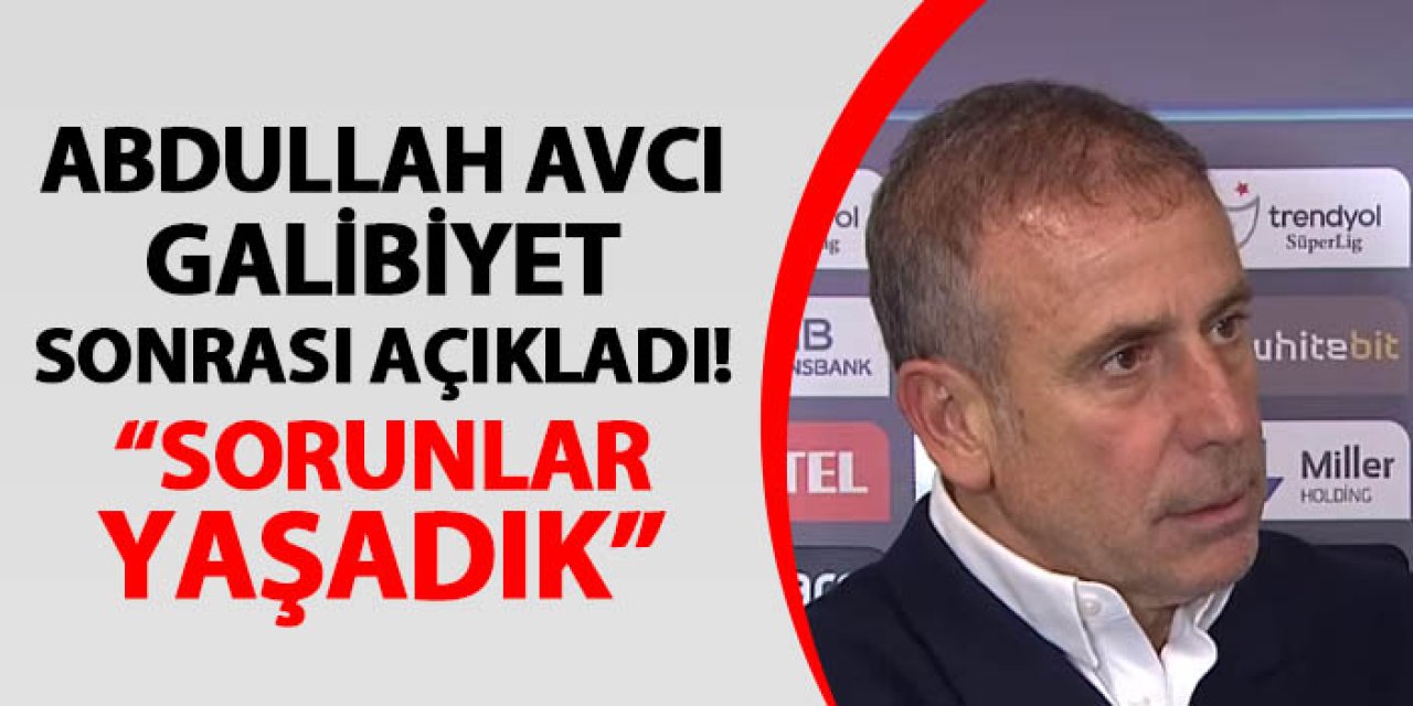 Trabzonspor'da Avcı maç sonu konuştu! "Sorunlar yaşadık..."