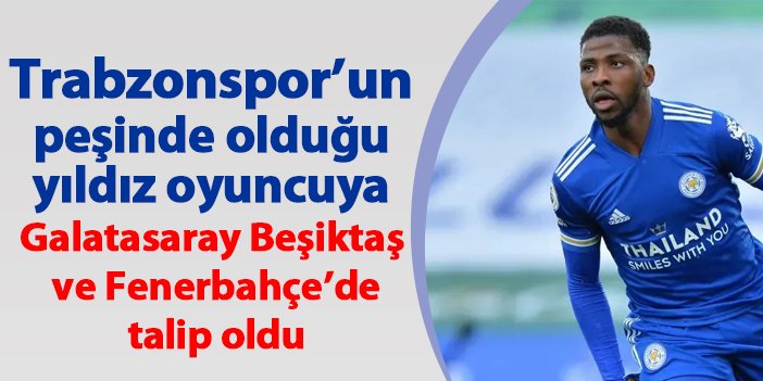 Trabzonspor'un peşinde olduğu oyuncuya Galatasaray Beşiktaş Fenerbahçe'de talip oldu
