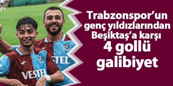 Trabzonspor U19 Takımı Play-Off'larda Beşiktaş'a karşı galibiyetle başladı