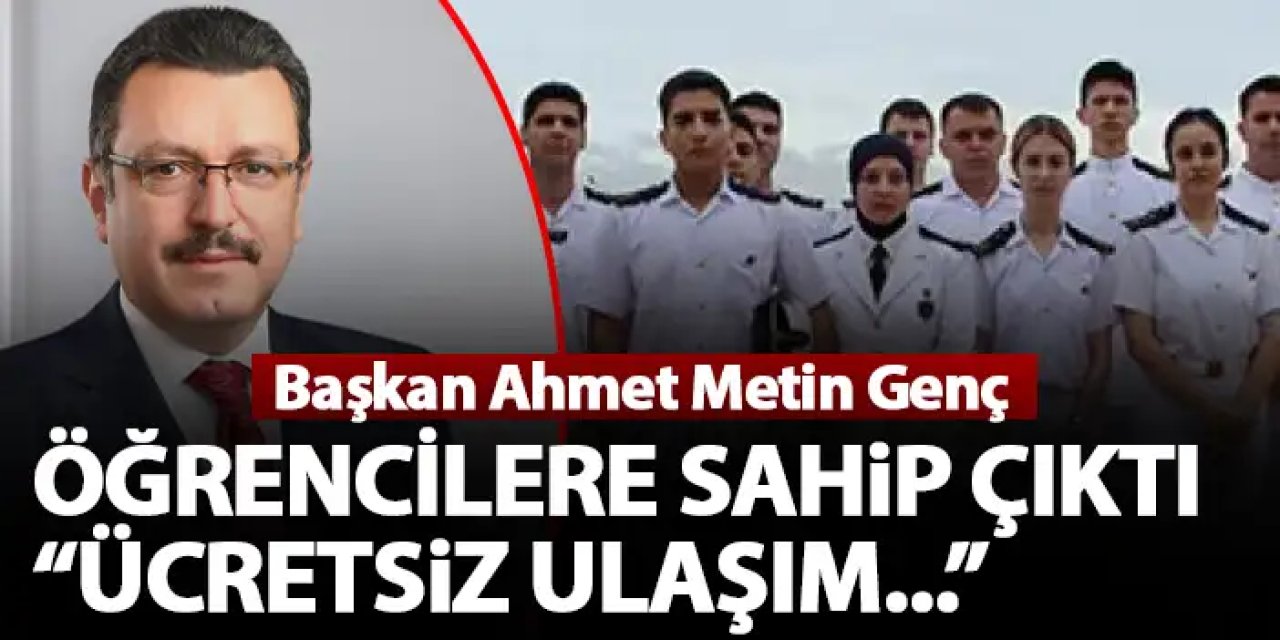 Başkan Ahmet Metin Genç’ten saldırıya uğrayan öğrenciler için flaş açıklama “Ücretsiz ulaşım…”