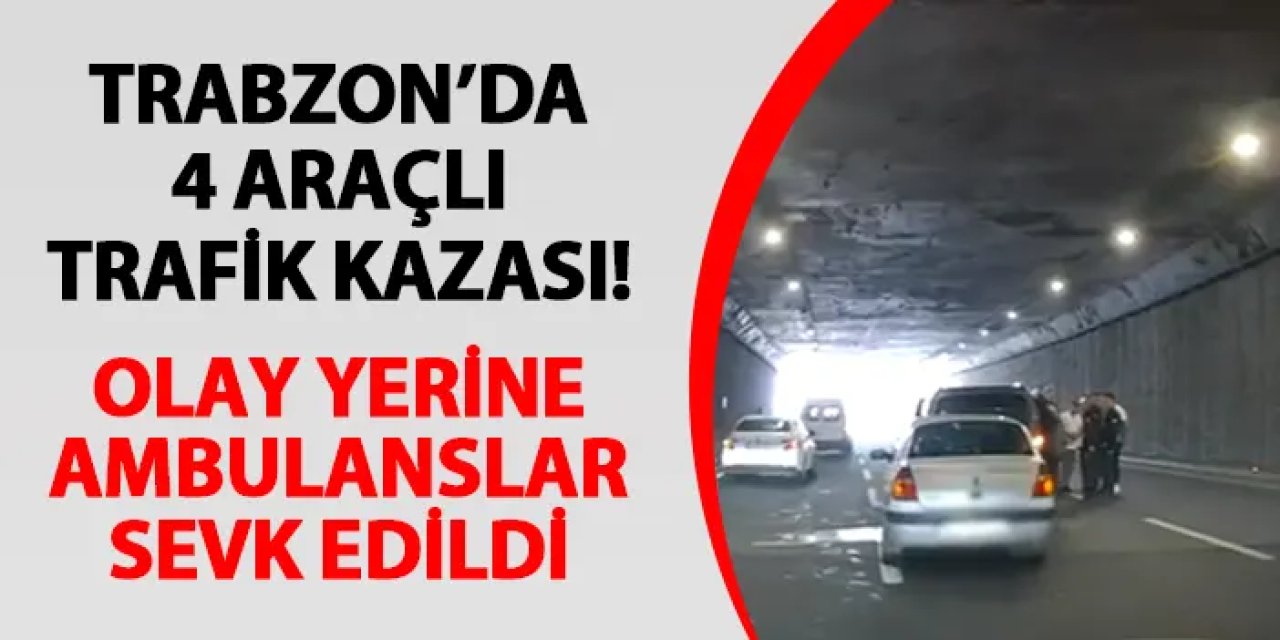 Trabzon'da dört araçlı kaza! Olay yerine ambulanslar sevk edildi