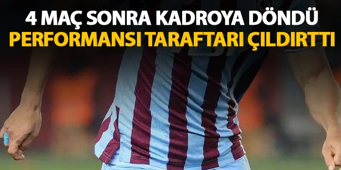 Trabzonspor'da kadroya geri döndü performansı tepki çekti!