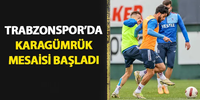 Trabzonspor'da Karagümrük maçı mesaisi başladı
