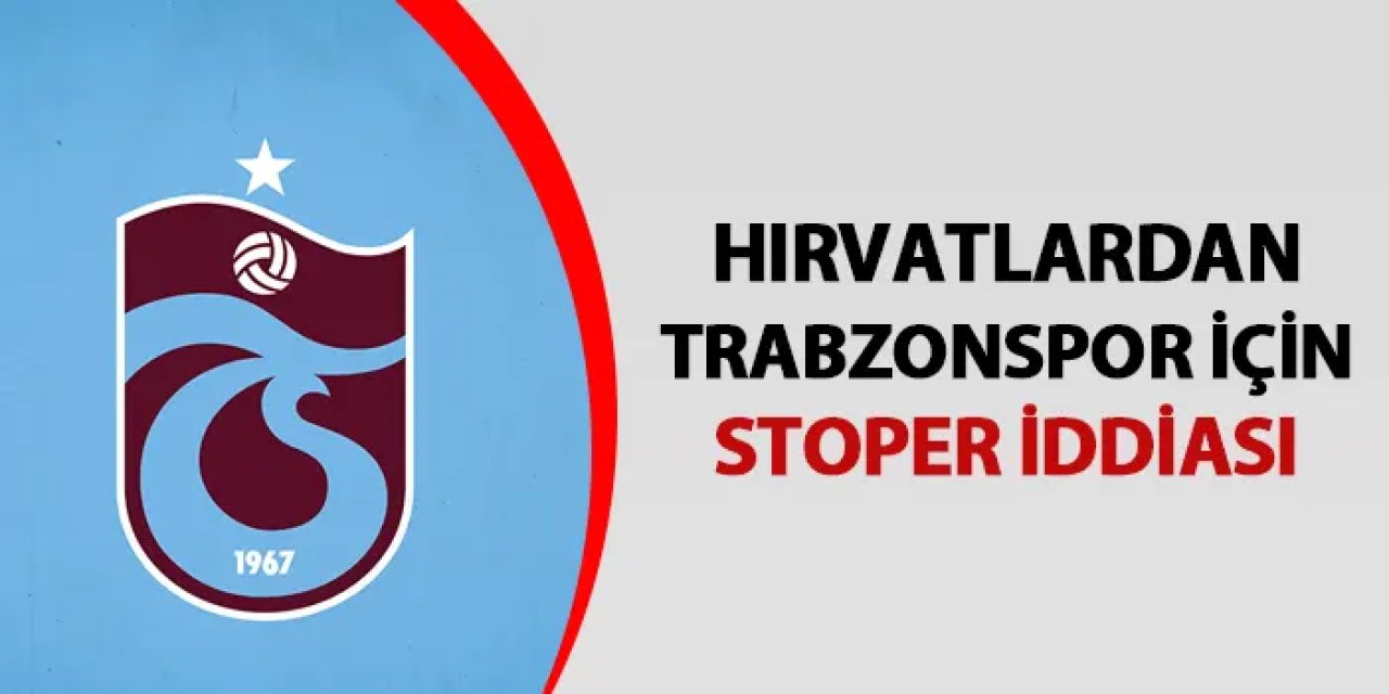 Hırvat basınından Trabzonspor iddiası! "İtalya'da oynayan stoper gündemde"