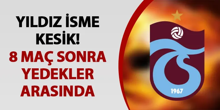 Trabzonspor'da Avcı'dan flaş karar! Yıldız isme kesik