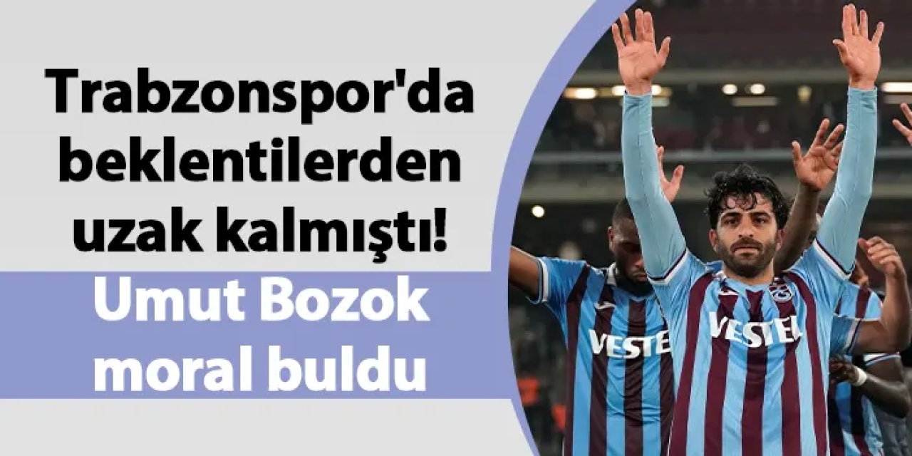 Trabzonspor'da beklentilerden uzak kalmıştı! Umut Bozok moral buldu