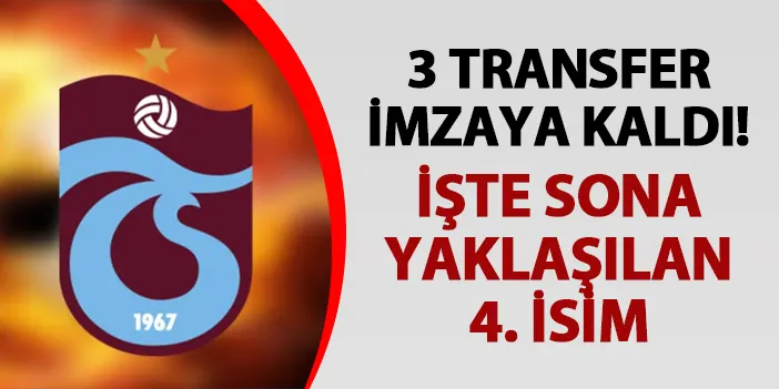 Trabzonspor'da 3 transfer imzaya kaldı! İşte sona yaklaşılan 4. isim