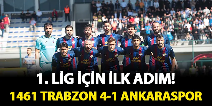 1461 Trabzon Ankaraspor engelini geçti! Play-off 2. turunda rakip kim?