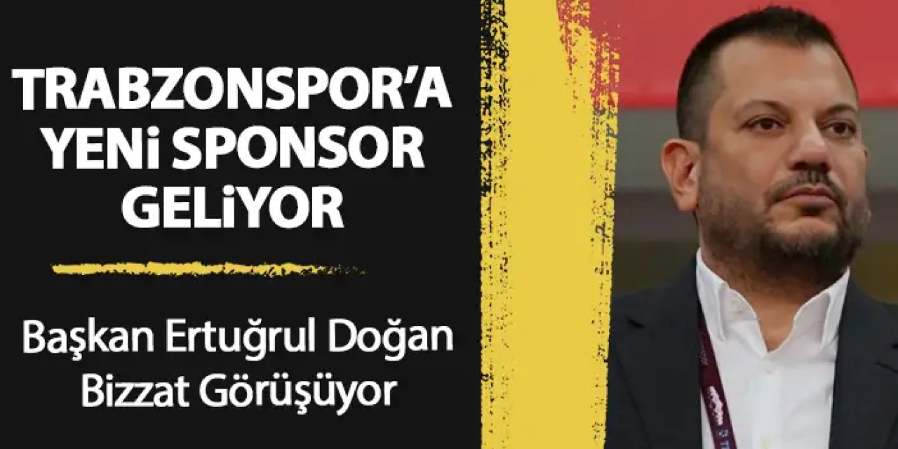Trabzonspor’a yurt dışı kaynaklı sponsor geliyor! Başkan Doğan bizzat gitti