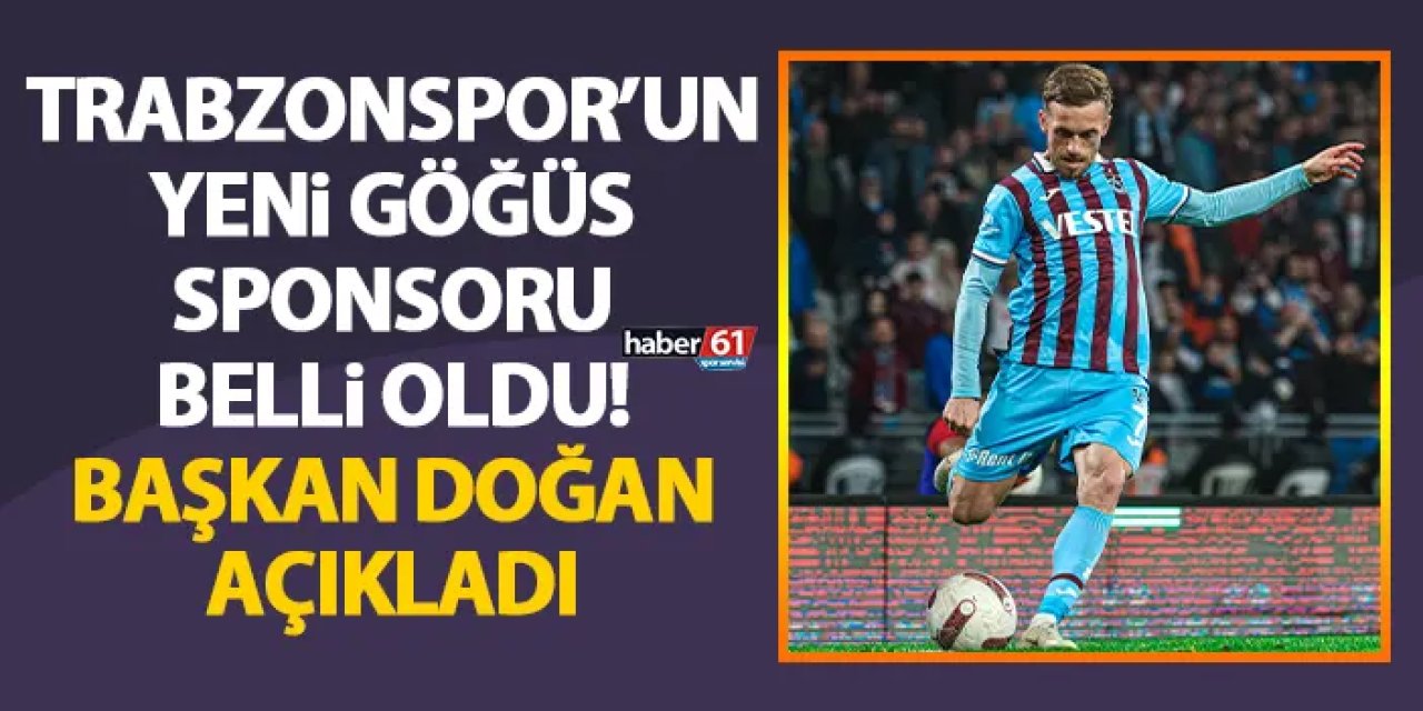 Trabzonspor Başkanı Doğan yeni göğüs sponsorunu açıkladı