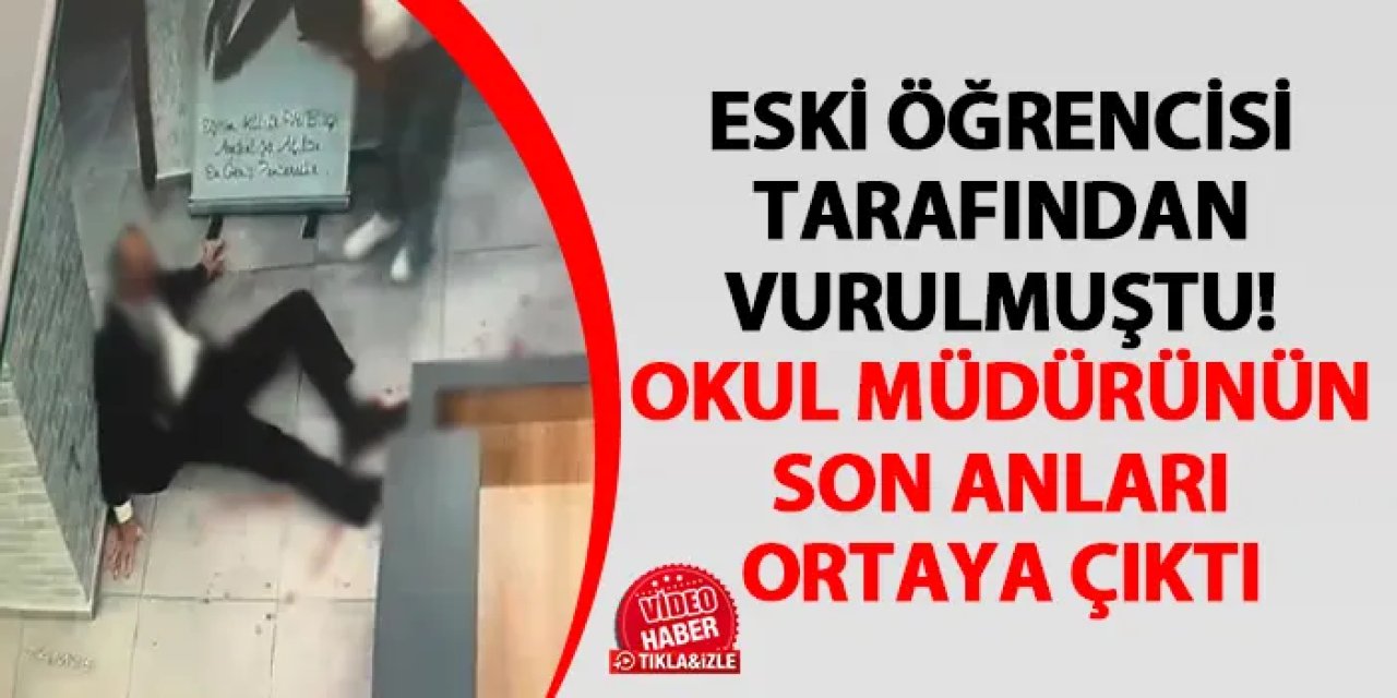 İstanbul'da eski öğrencisi tarafından vurulan okul müdürünün son anları ortaya çıktı!